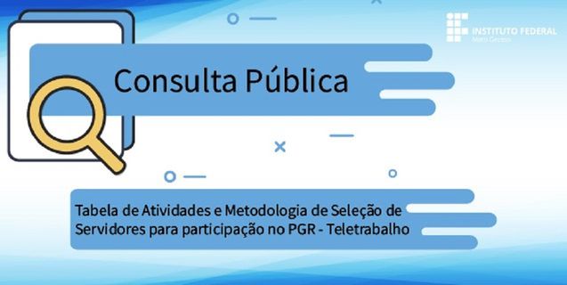 Consulta Pública: Procedimentos relativos à Tabela de Atividades e Metodologia de Seleção de Servidores para participação no PGR - Teletrabalho