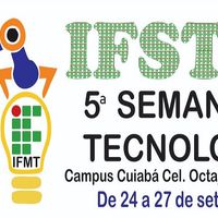 Campus Cuiabá promove 5ª Semana de Tecnologia – IFSTEC