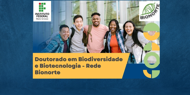 IFMT abre 5 vagas para Doutorado em Biodiversidade e Biotecnologia pela rede Bionorte